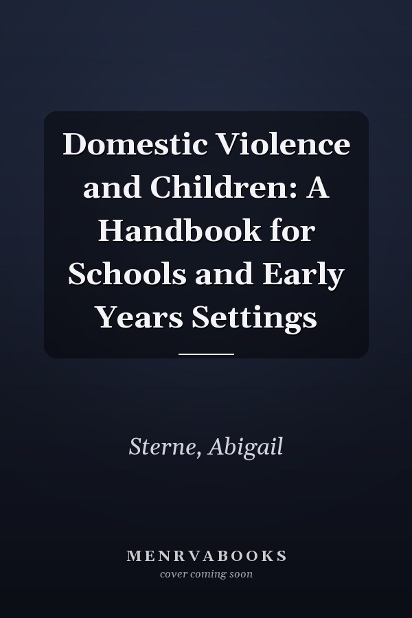 Domestic Violence and Children: A Handbook for Schools and Early Years Settings