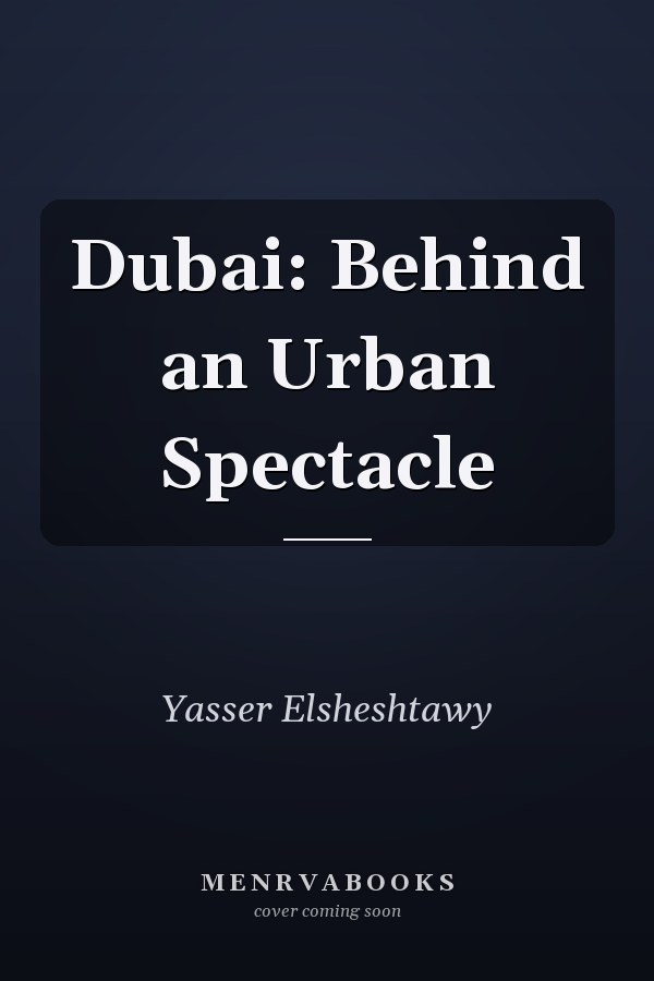 Dubai: Behind an Urban Spectacle