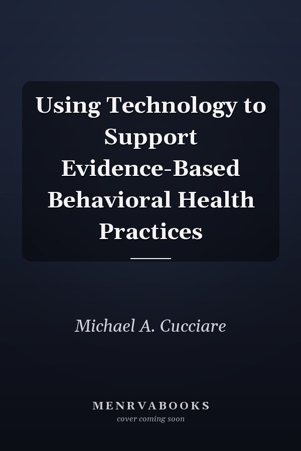 Using Technology to Support Evidence-Based Behavioral Health Practices