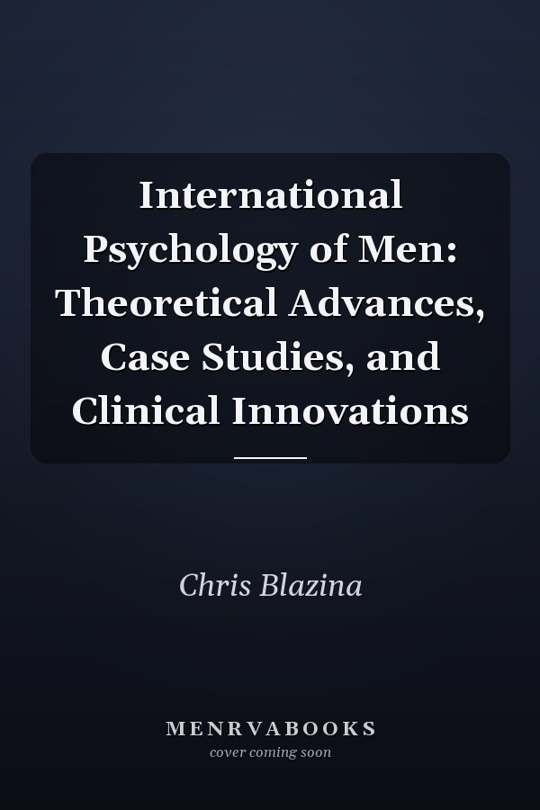 International Psychology of Men: Theoretical Advances, Case Studies, and Clinical Innovations