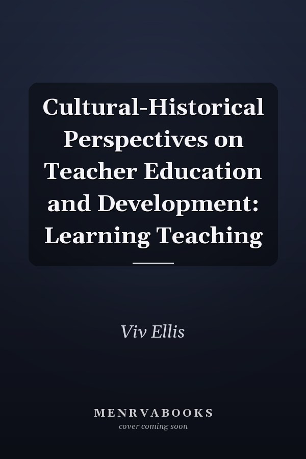 Cultural-Historical Perspectives on Teacher Education and Development: Learning Teaching