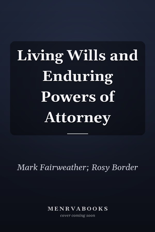 Living Wills and Enduring Powers of Attorney