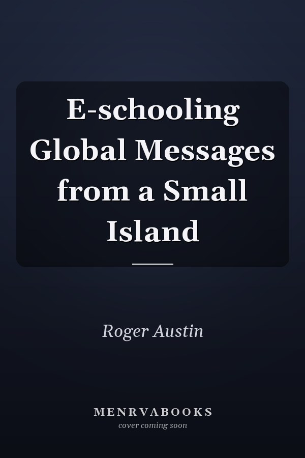 E-schooling Global Messages from a Small Island