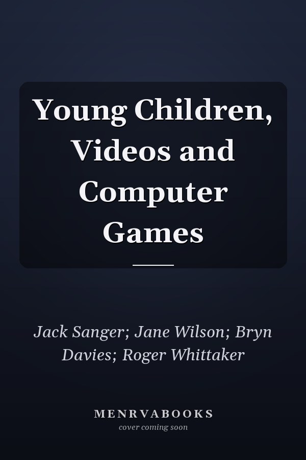 Young Children, Videos and Computer Games