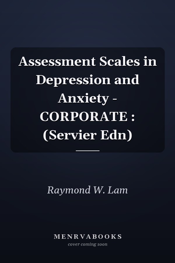 Assessment Scales in Depression and Anxiety - CORPORATE : (Servier Edn)