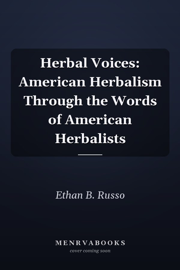 Herbal Voices: American Herbalism Through the Words of American Herbalists
