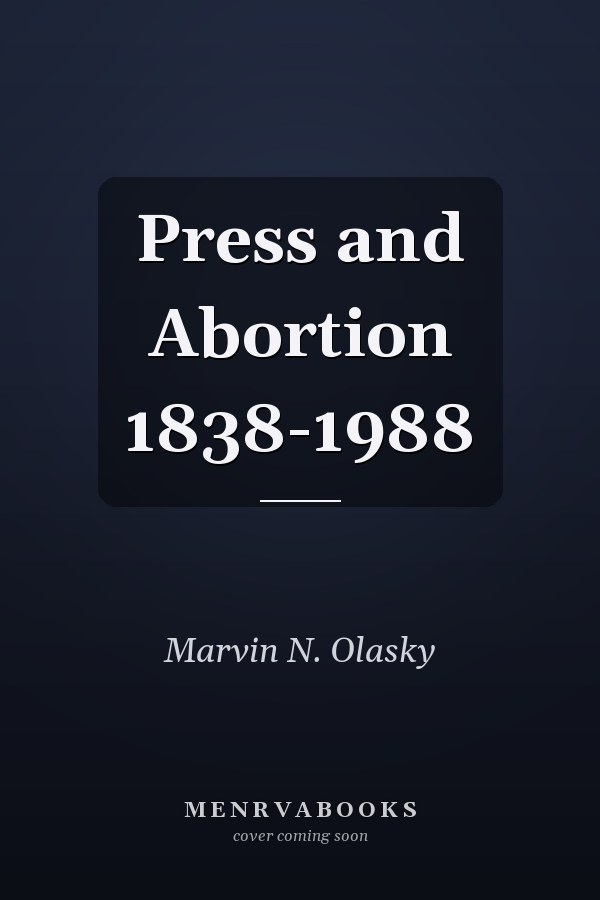 Press and Abortion 1838-1988