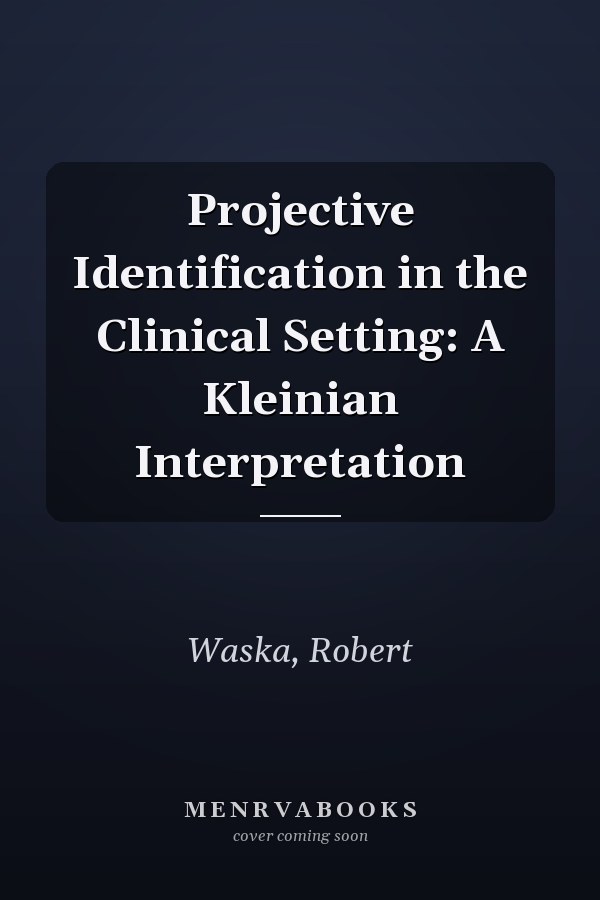 Projective Identification in the Clinical Setting: A Kleinian Interpretation