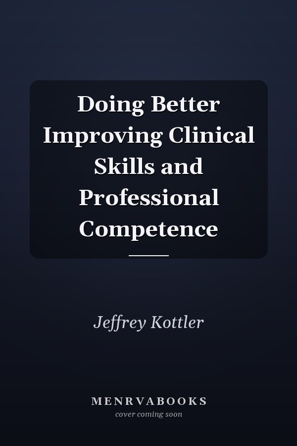 Doing Better Improving Clinical Skills and Professional Competence