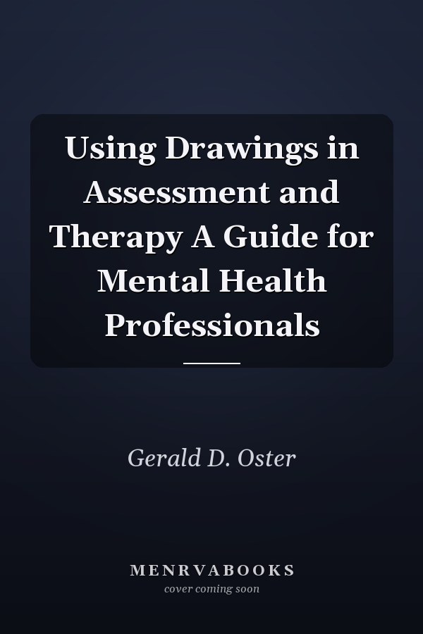 Using Drawings in Assessment and Therapy A Guide for Mental Health Professionals