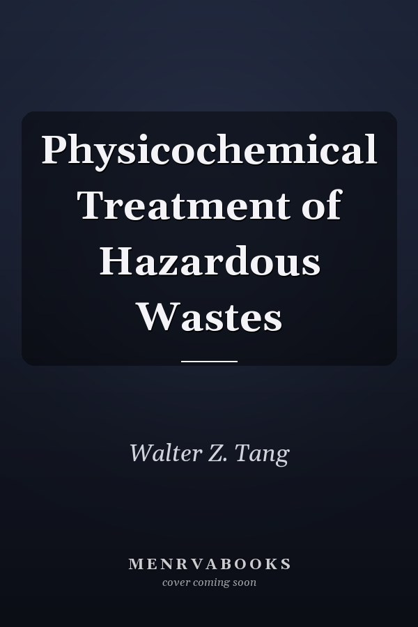 Physicochemical Treatment of Hazardous Wastes