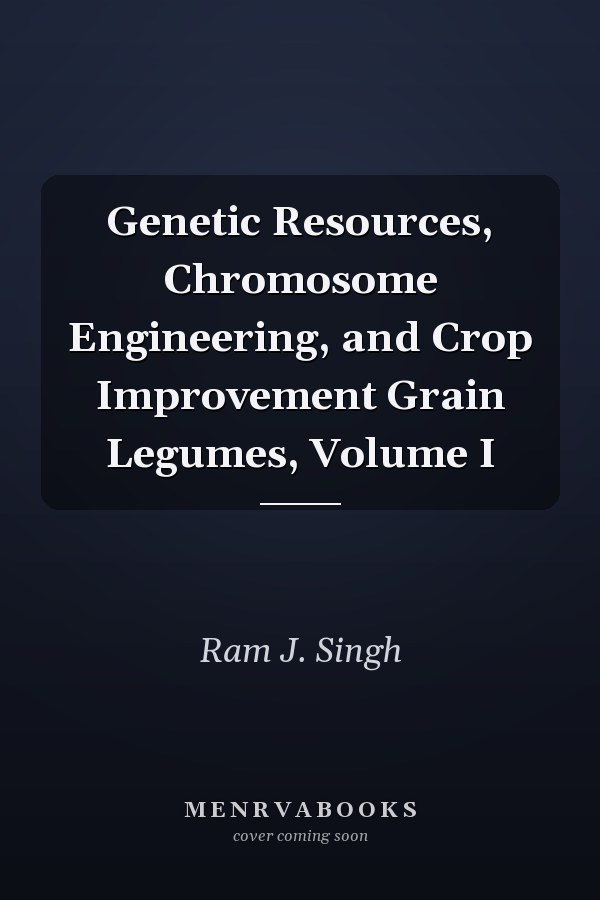 Genetic Resources, Chromosome Engineering, and Crop Improvement Grain Legumes, Volume I