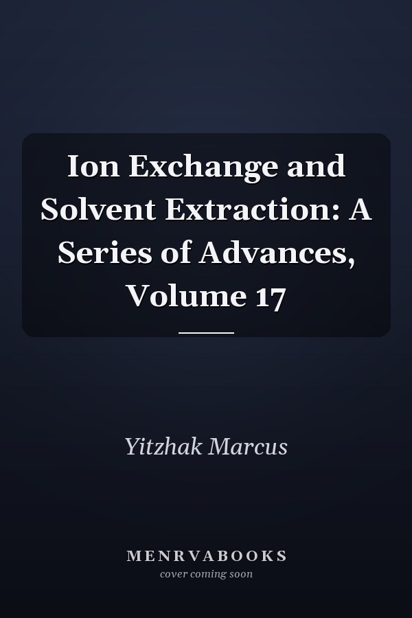 Ion Exchange and Solvent Extraction: A Series of Advances, Volume 17