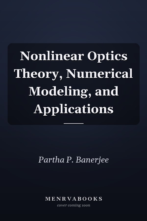 Nonlinear Optics Theory, Numerical Modeling, and Applications