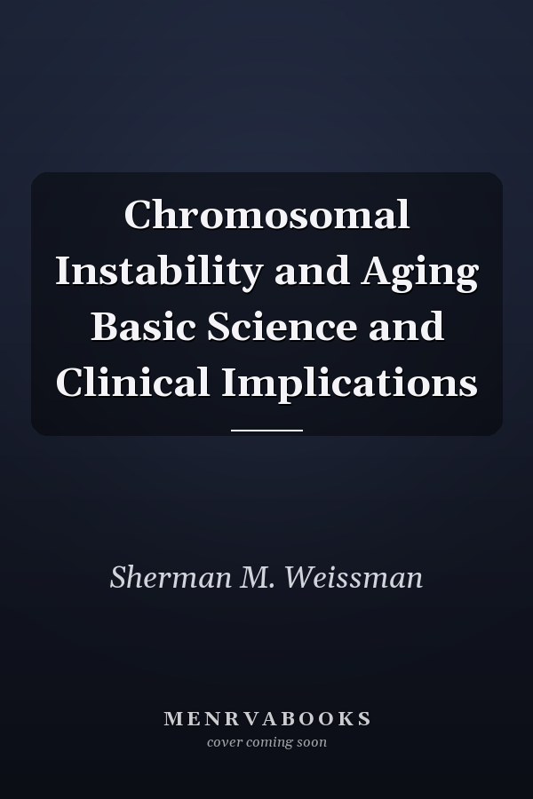 Chromosomal Instability and Aging Basic Science and Clinical Implications
