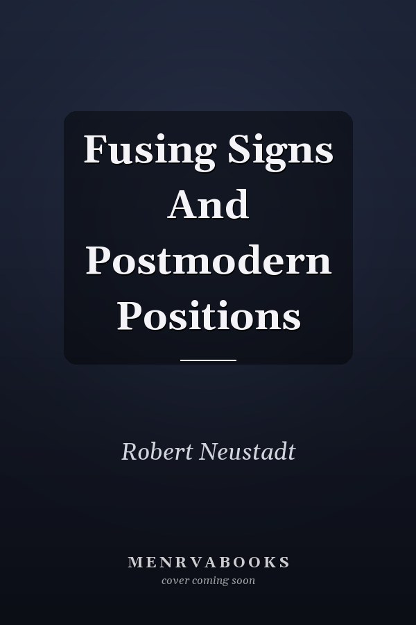Fusing Signs And Postmodern Positions