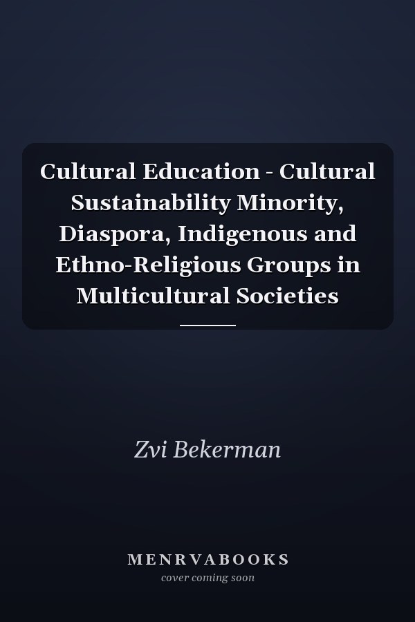 Cultural Education - Cultural Sustainability Minority, Diaspora, Indigenous and Ethno-Religious Groups in Multicultural Societies