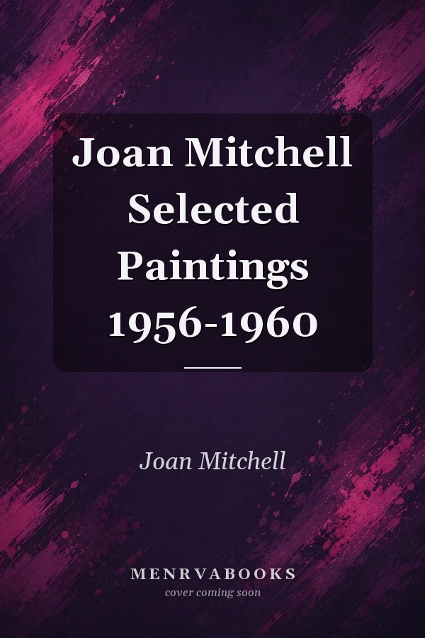 Joan Mitchell Selected Paintings 1956-1960