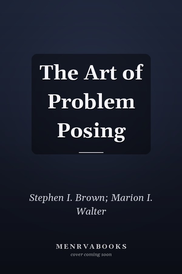 The Art of Problem Posing