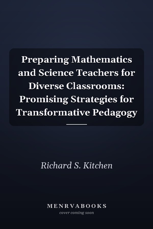Preparing Mathematics and Science Teachers for Diverse Classrooms: Promising Strategies for Transformative Pedagogy