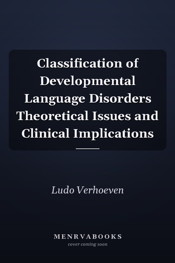 Classification of Developmental Language Disorders Theoretical Issues and Clinical Implications