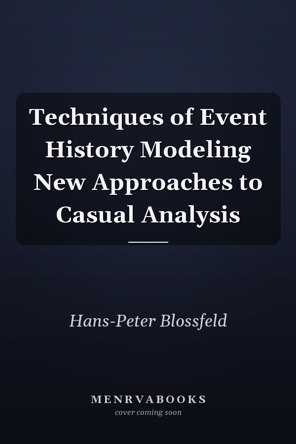 Techniques of Event History Modeling New Approaches to Casual Analysis