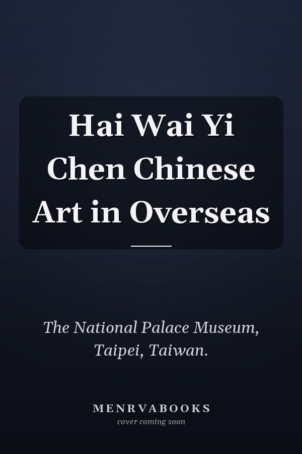 Hai Wai Yi Chen Chinese Art in Overseas