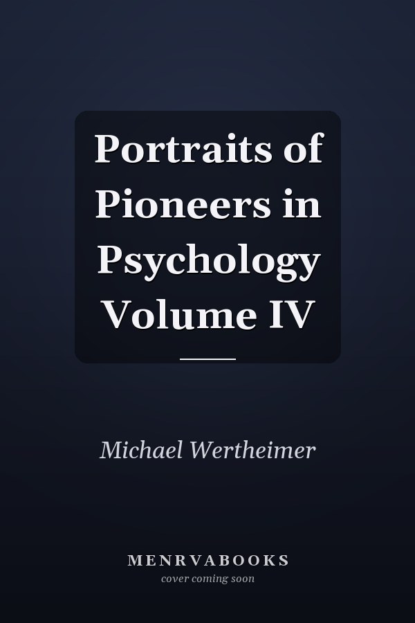 Portraits of Pioneers in Psychology Volume IV
