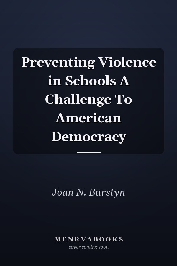 Preventing Violence in Schools A Challenge To American Democracy