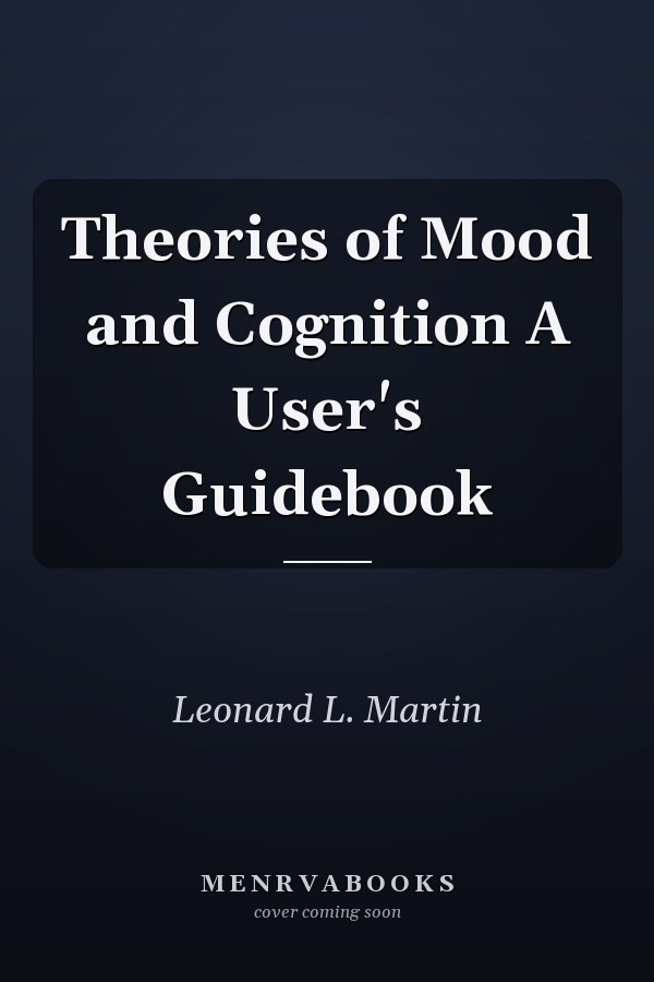 Theories of Mood and Cognition A User's Guidebook