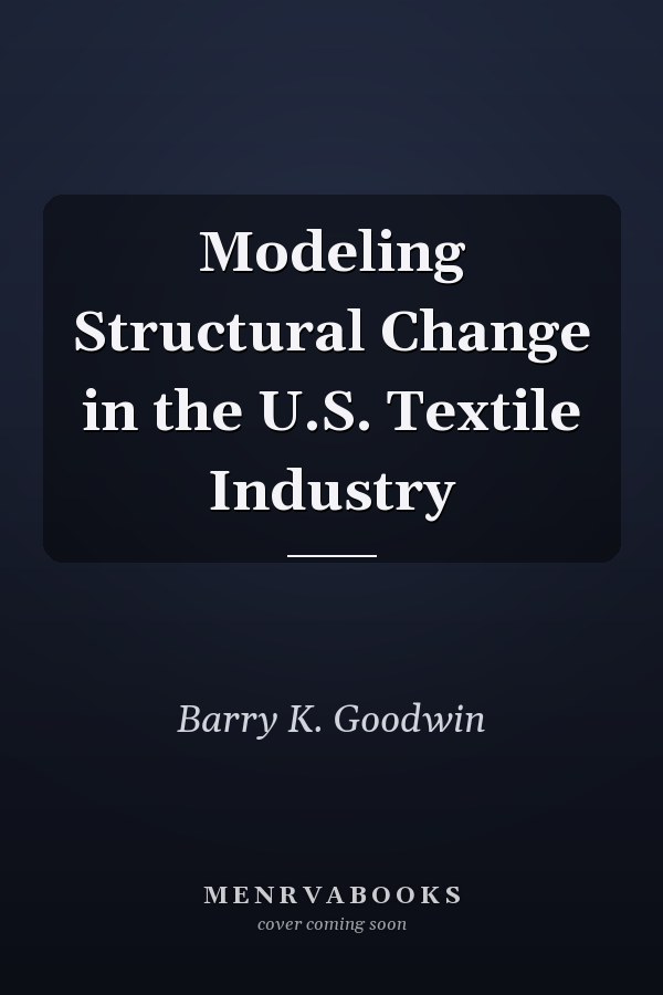 Modeling Structural Change in the U.S. Textile Industry