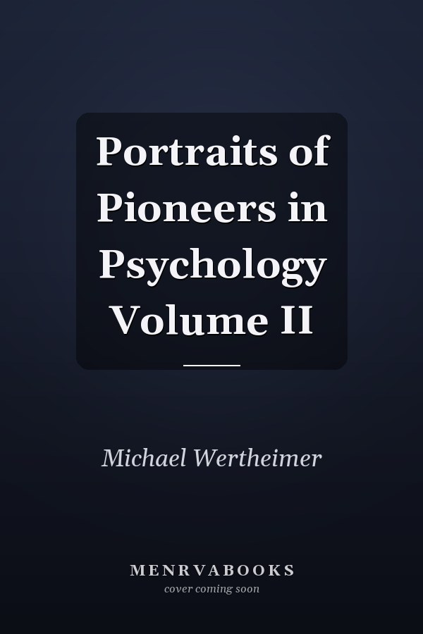 Portraits of Pioneers in Psychology Volume II