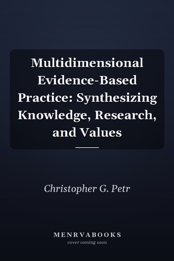 Multidimensional Evidence-Based Practice: Synthesizing Knowledge, Research, and Values