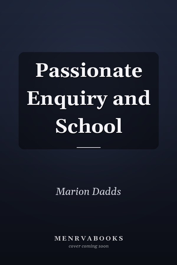Passionate Enquiry and School