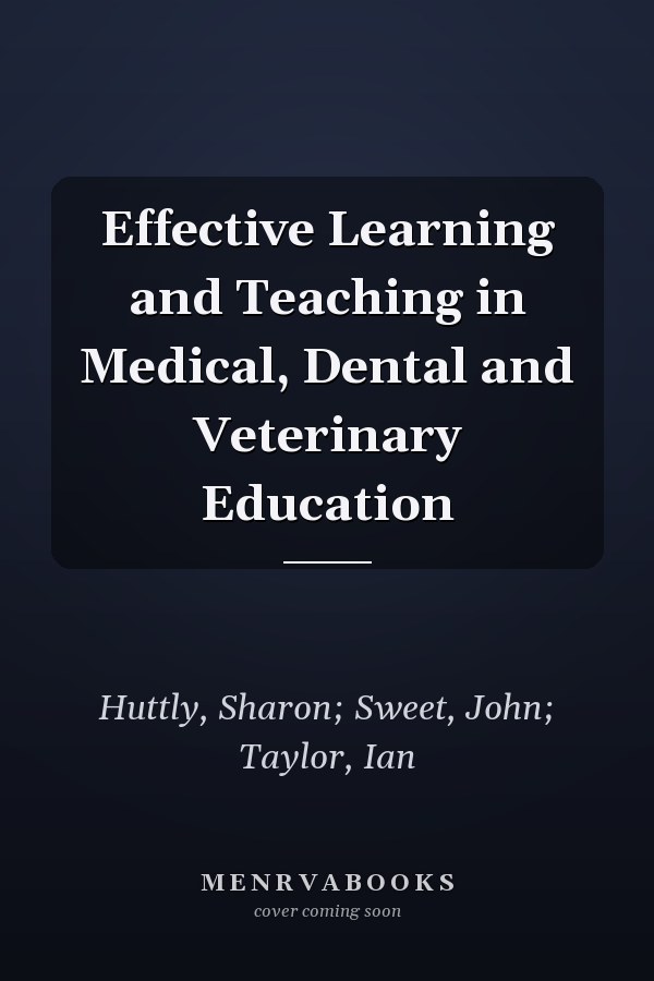 Effective Learning and Teaching in Medical, Dental and Veterinary Education