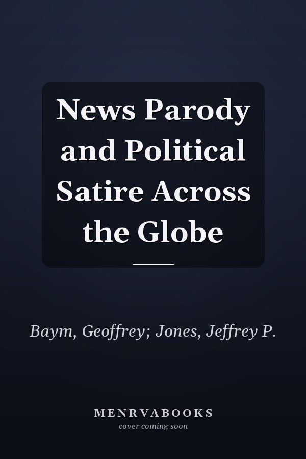 News Parody and Political Satire Across the Globe
