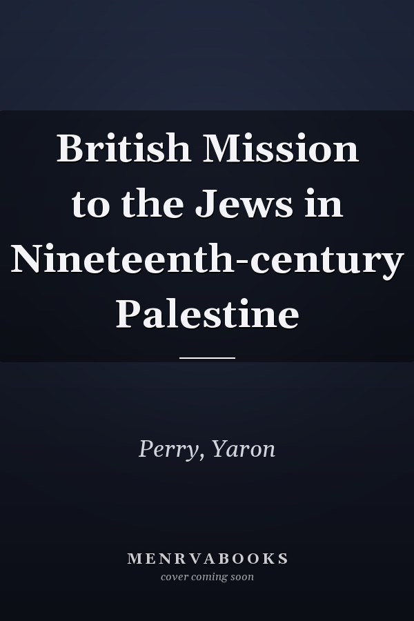 British Mission to the Jews in Nineteenth-century Palestine