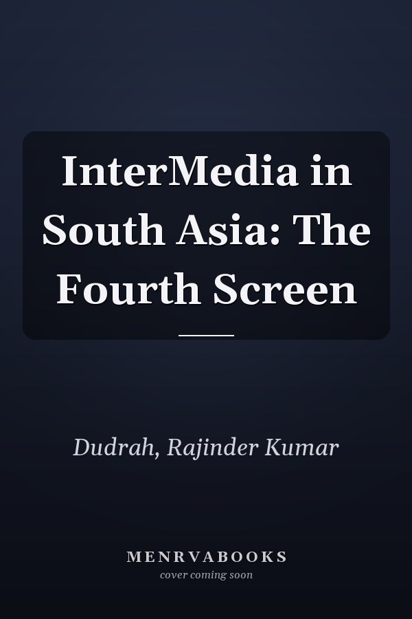 InterMedia in South Asia: The Fourth Screen
