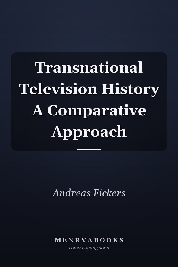 Transnational Television History A Comparative Approach