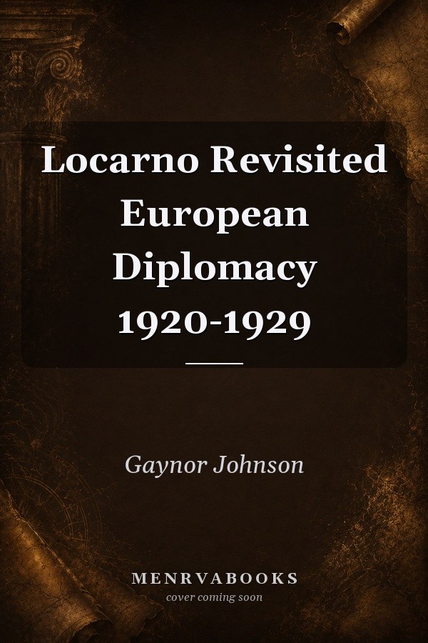 Locarno Revisited European Diplomacy 1920-1929