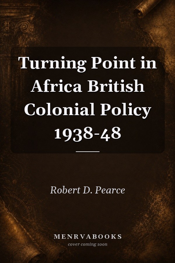 Turning Point in Africa British Colonial Policy 1938-48