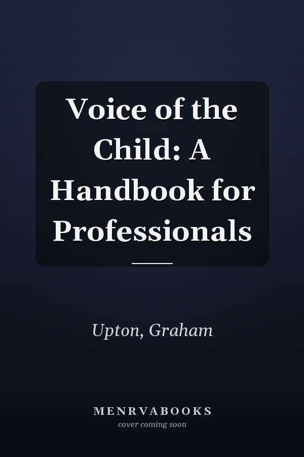 Voice of the Child: A Handbook for Professionals