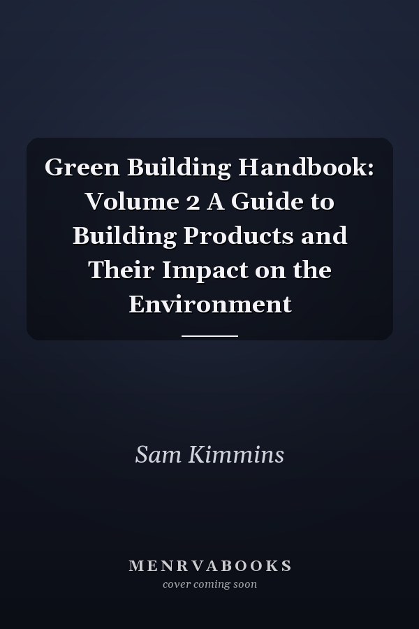 Green Building Handbook: Volume 2 A Guide to Building Products and Their Impact on the Environment