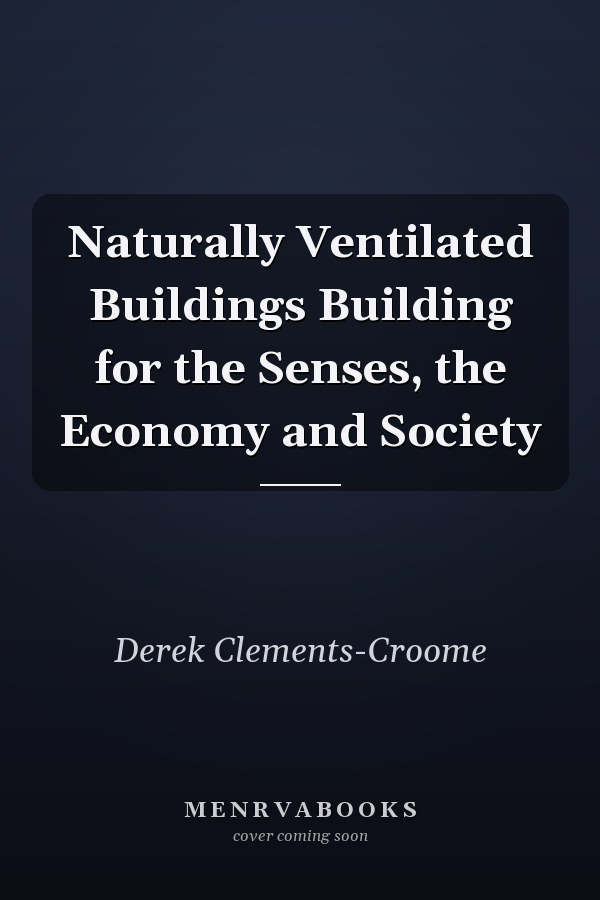 Naturally Ventilated Buildings Building for the Senses, the Economy and Society