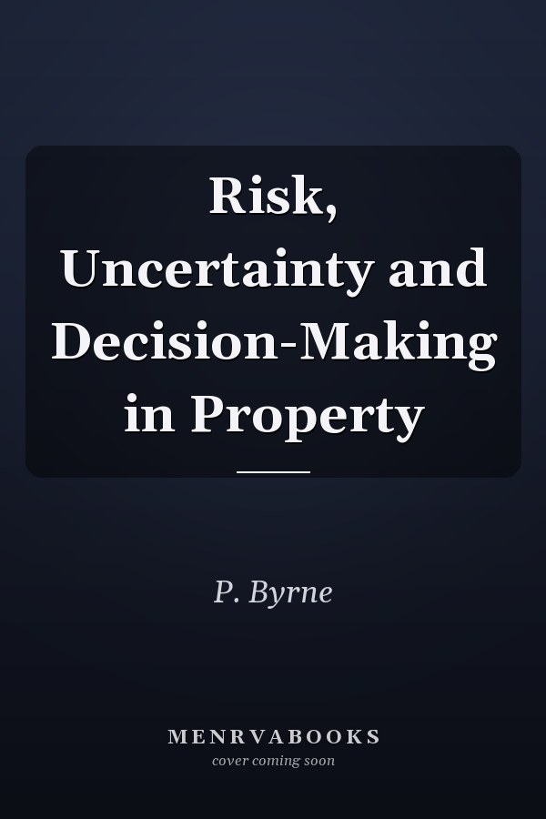 Risk, Uncertainty and Decision-Making in Property