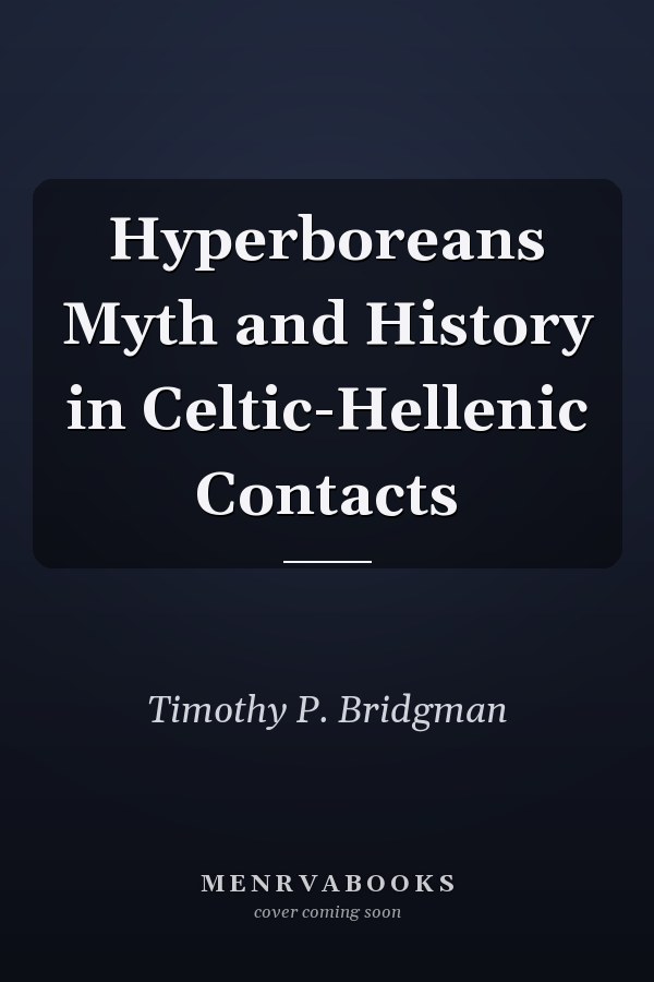 Hyperboreans Myth and History in Celtic-Hellenic Contacts
