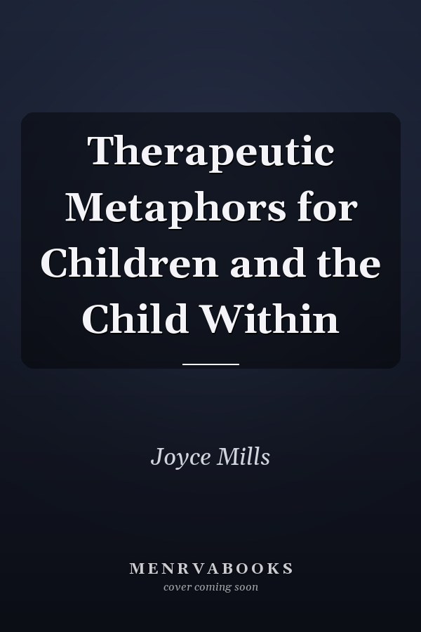 Therapeutic Metaphors for Children and the Child Within
