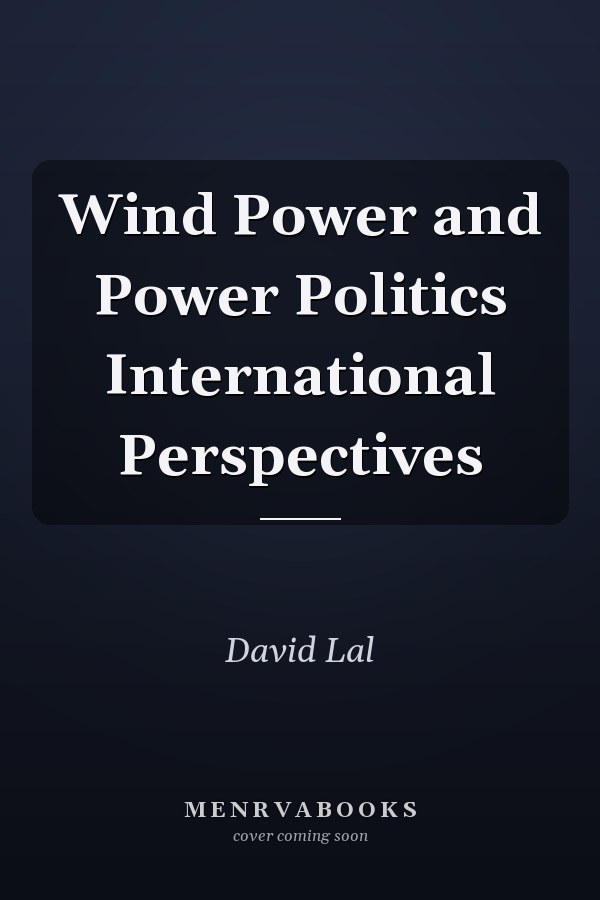 Wind Power and Power Politics International Perspectives