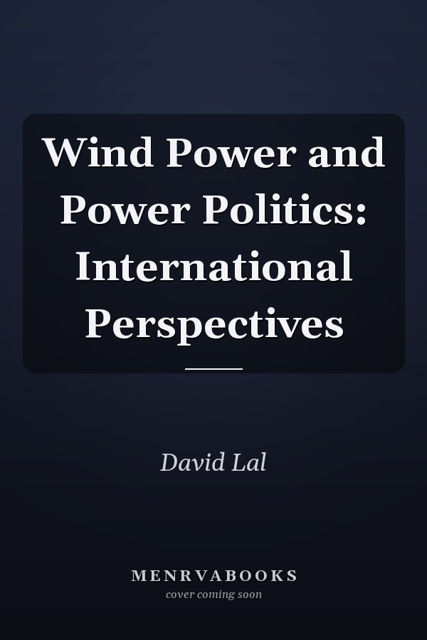 Wind Power and Power Politics: International Perspectives