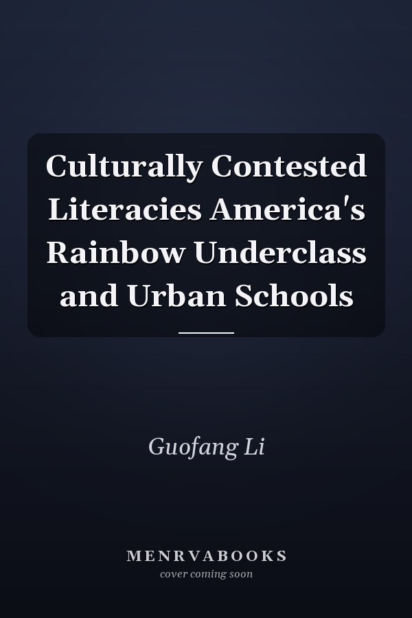 Culturally Contested Literacies America's Rainbow Underclass and Urban Schools